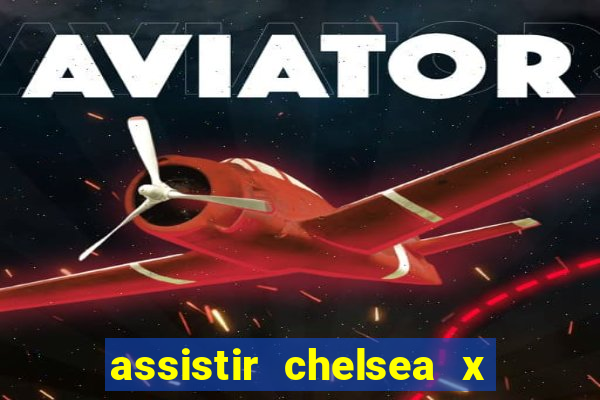 assistir chelsea x arsenal futemax